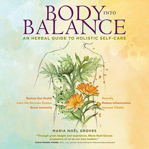 Body into Balance An Herbal Guide to Holistic Self-Care [Audiobook]