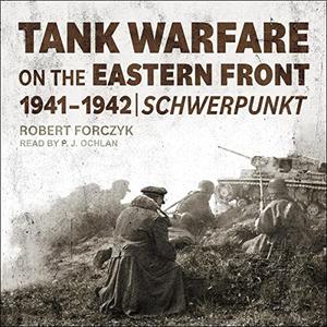 Tank Warfare on the Eastern Front, 1941-1942 Schwerpunkt [Audiobook]