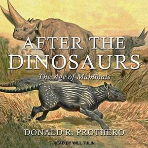 After the Dinosaurs The Age of Mammals [Audiobook]