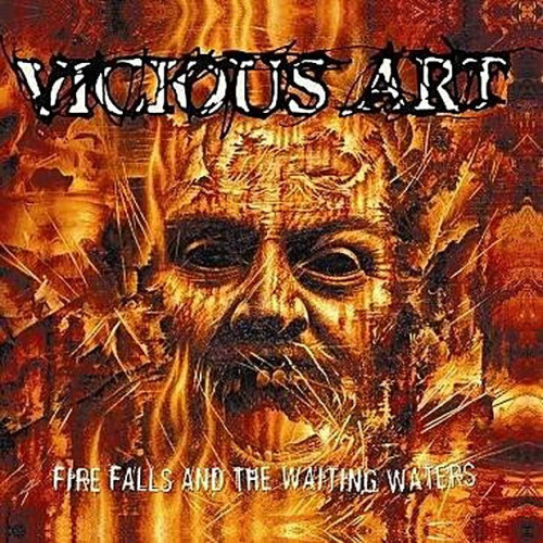 Vicious Art - Fire Falls and the Waiting Waters (2004)