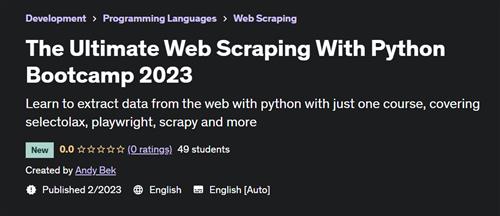 The Ultimate Web Scraping With Python Bootcamp 2023