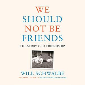 We Should Not Be Friends The Story of a Friendship [Audiobook]