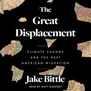 The Great Displacement Climate Change and the Next American Migration [Audiobook]