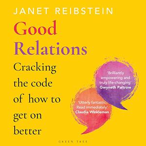Good Relations Cracking the Code of How to Get on Better [Audiobook]