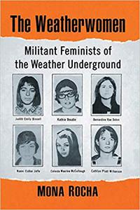 The Weatherwomen Militant Feminists of the Weather Underground
