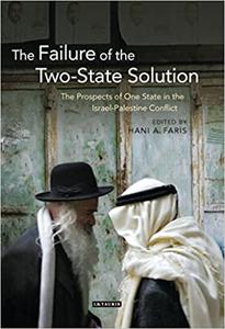 The Failure of the Two-State Solution The Prospects of One State in the Israel-Palestine Conflict