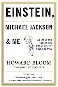 Einstein, Michael Jackson & Me A Search for Soul in the Power Pits of Rock and Roll
