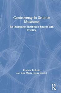 Controversy in Science Museums Re-imagining Exhibition Spaces and Practice