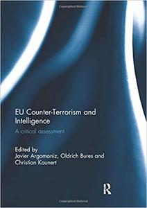 EU Counter-Terrorism and Intelligence A Critical Assessment