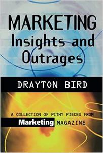 Marketing Insights and Outrages A Collection Of Pithy Pieces From Marketing Magazine