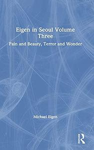 Eigen in Seoul Volume Three Pain and Beauty, Terror and Wonder