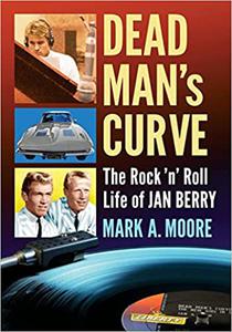 Dead Man's Curve The Rock 'n' Roll Life of Jan Berry