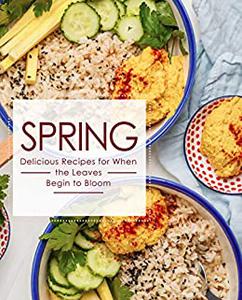 Spring Delicious Recipes for When the Leaves Begin to Bloom
