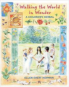 Walking the World in Wonder A Children's Herbal