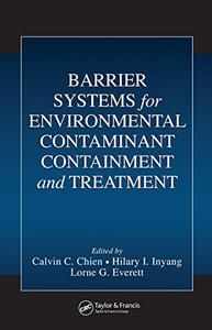 Barrier Systems for Environmental Contaminant Containment and Treatment 