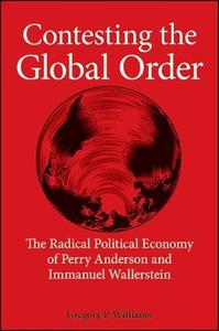 Contesting the Global Order The Radical Political Economy of Perry Anderson and Immanuel Wallerstein