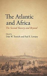 The Atlantic and Africa The Second Slavery and Beyond