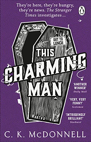 Cover: C. K. McDonnell  -  This Charming Man: Sie sind hier. Sie haben Hunger. The Stranger Times fühlt ihnen auf den Zahn