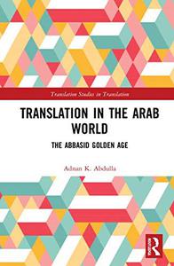 Translation in the Arab World; The Abbasid Golden Age
