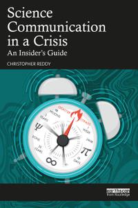 Science Communication in a Crisis An Insider's Guide