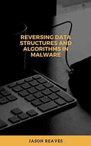 Reversing Data Structures and Algorithms in Malware
