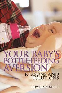 Your Baby’s Bottle-feeding Aversion Reasons and Solutions