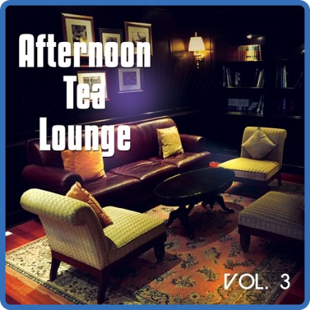 VA - Afternoon Tea Lounge, Vol  1-3 (2014-2015) MP3