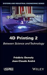 4D Printing, Volume 2 Between Science and Technology