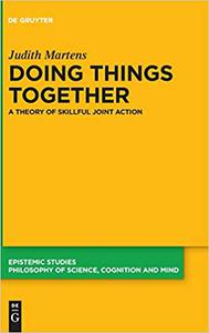 Doing Things Together A Theory of Skillful Joint Action