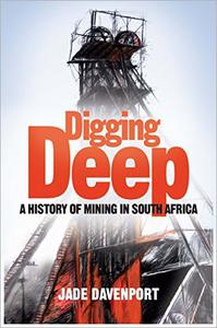 Digging Deep A History of Mining in South Africa