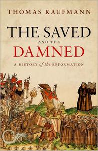 The Saved and the Damned A History of the Reformation