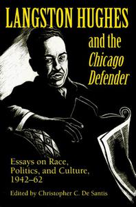 Langston Hughes and the Chicago Defender Essays on Race, Politics, and Culture, 1942-62