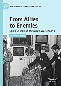 From Allies to Enemies Spain, Japan and the Axis in World War II