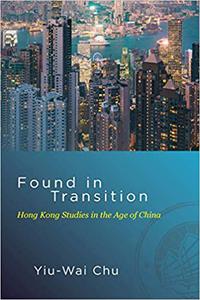Found in Transition Hong Kong Studies in the Age of China
