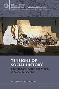 Tensions of Social History Sources, Data, Actors and Models in Global Perspective
