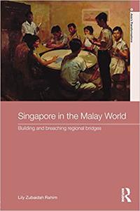 Singapore in the Malay World Building and Breaching Regional Bridges
