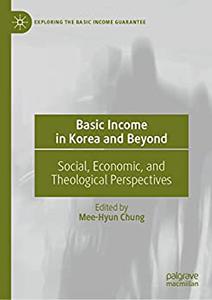 Basic Income in Korea and Beyond Social, Economic, and Theological Perspectives