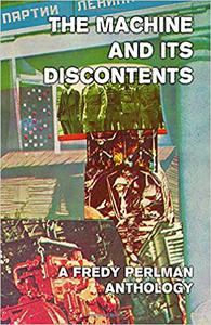 The Machine And Its Discontents A Fredy Perlman Anthology
