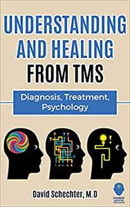 Understanding and Healing from TMS Diagnosis, Treatment, Psychology