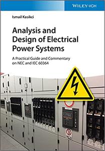 Analysis and Design of Electrical Power Systems A Practical Guide and Commentary on NEC and IEC 60364