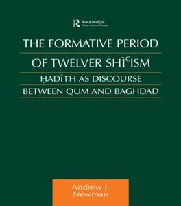 The Formative Period of Twelver Shicism Hadith as Discourse Between Qum and Baghdad