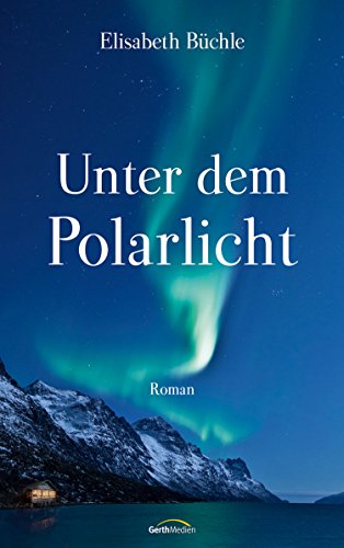 Cover: Büchle, Elisabeth  -  Unter dem Polarlicht