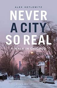 Never a City So Real A Walk in Chicago