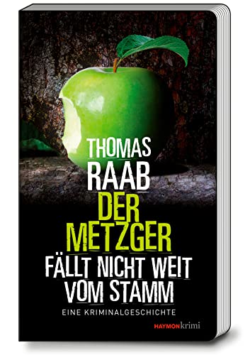 Cover: Thomas Raab  -  Der Metzger fällt nicht weit vom Stamm Eine Kriminalgeschichte