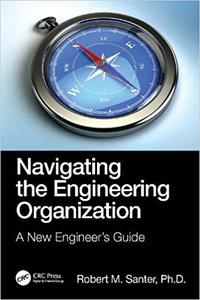 Navigating the Engineering Organization A New Engineer's Guide