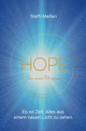 Cover: Steffi Meißen  -  Hope Ein neuer Ursprung: Es ist Zeit, Alles aus einem neuen Licht zu sehen