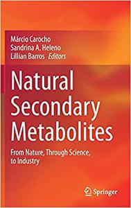 Natural Secondary Metabolites From Nature, Through Science, to Industry