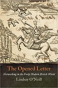 The Opened Letter Networking in the Early Modern British World