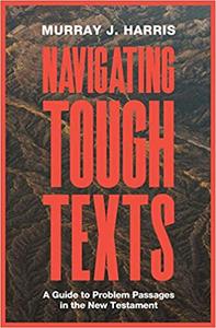 Navigating Tough Texts A Guide to Problem Passages in the New Testament
