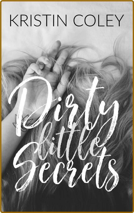 Dirty Little Secrets - Kristin Coley